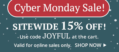 Cyber Monday Sale Cyber Monday Sale! 15% Off Sitewide with code JOYFUL
