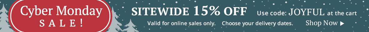 Cyber Monday Sale Cyber Monday Sale! 15% Off Sitewide with code JOYFUL